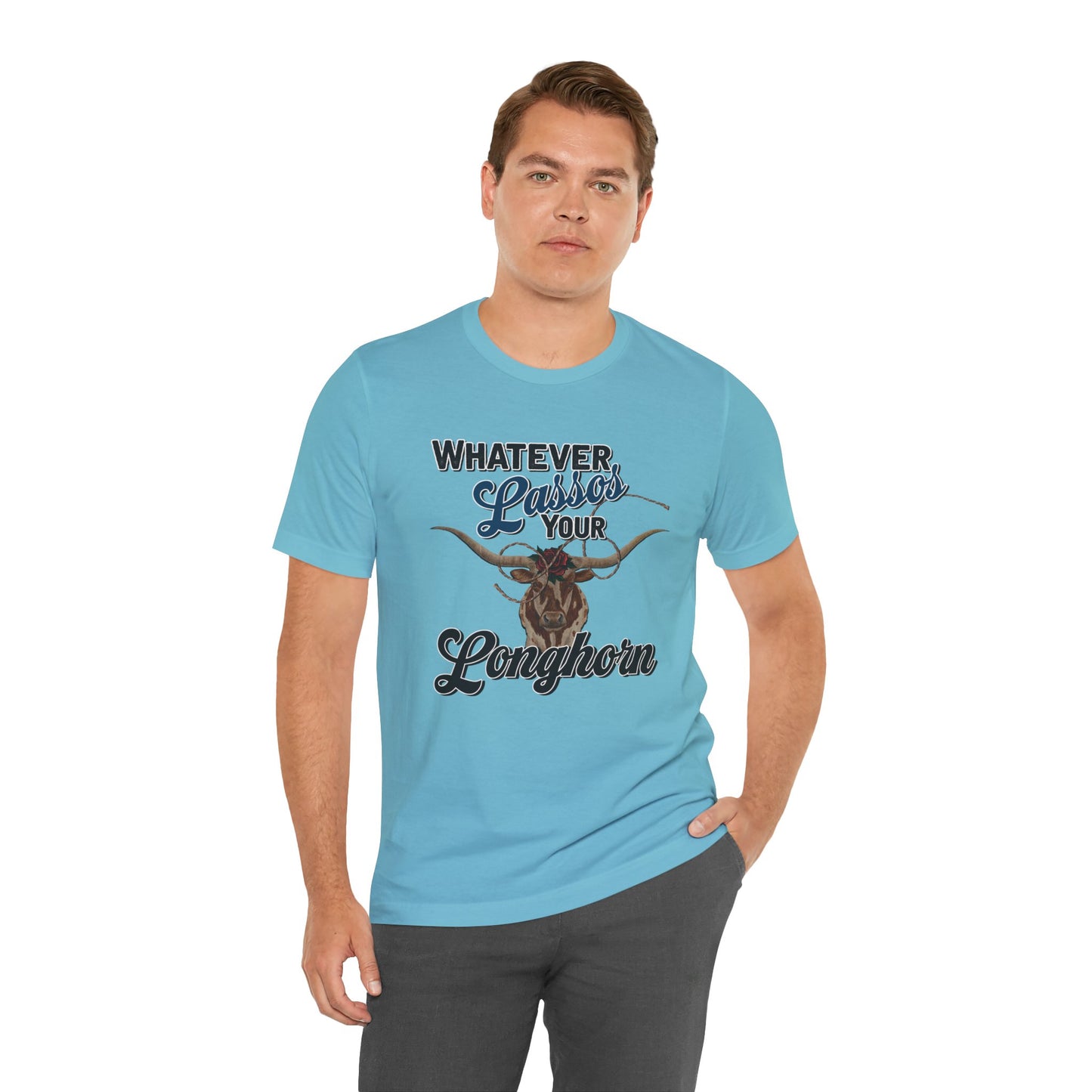 T-Shirt, Whatever Lassos Your Longhorn, Unisex tshirt, Funny, humor, graphic, quote, country, western, cowgirl, Tee