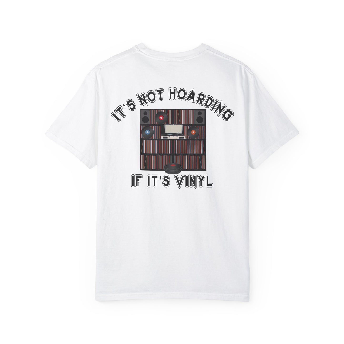 It's Not Hoarding If It's Vinyl Unisex Garment-Dyed T-shirt