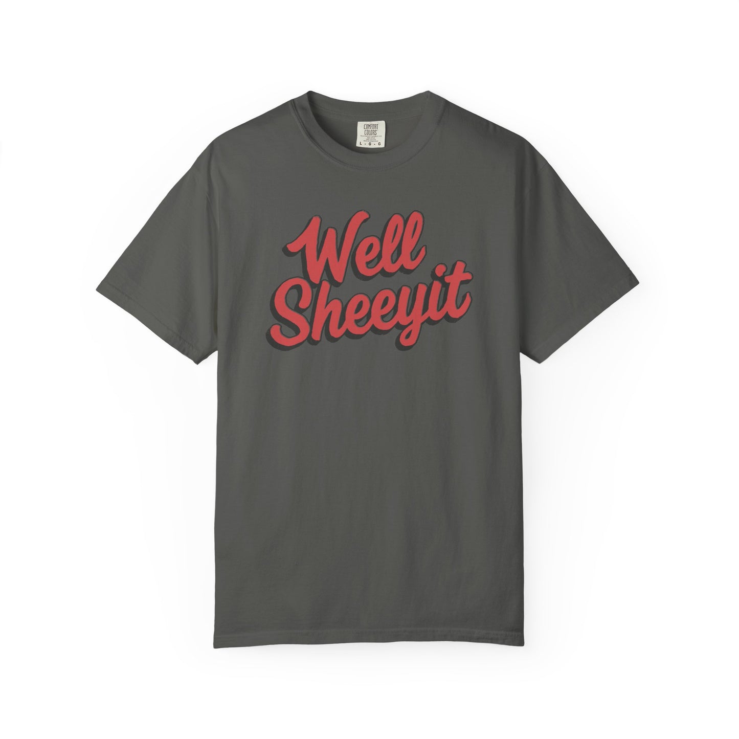 Well Sheeyit Text Humor Comfort Graphic Tee