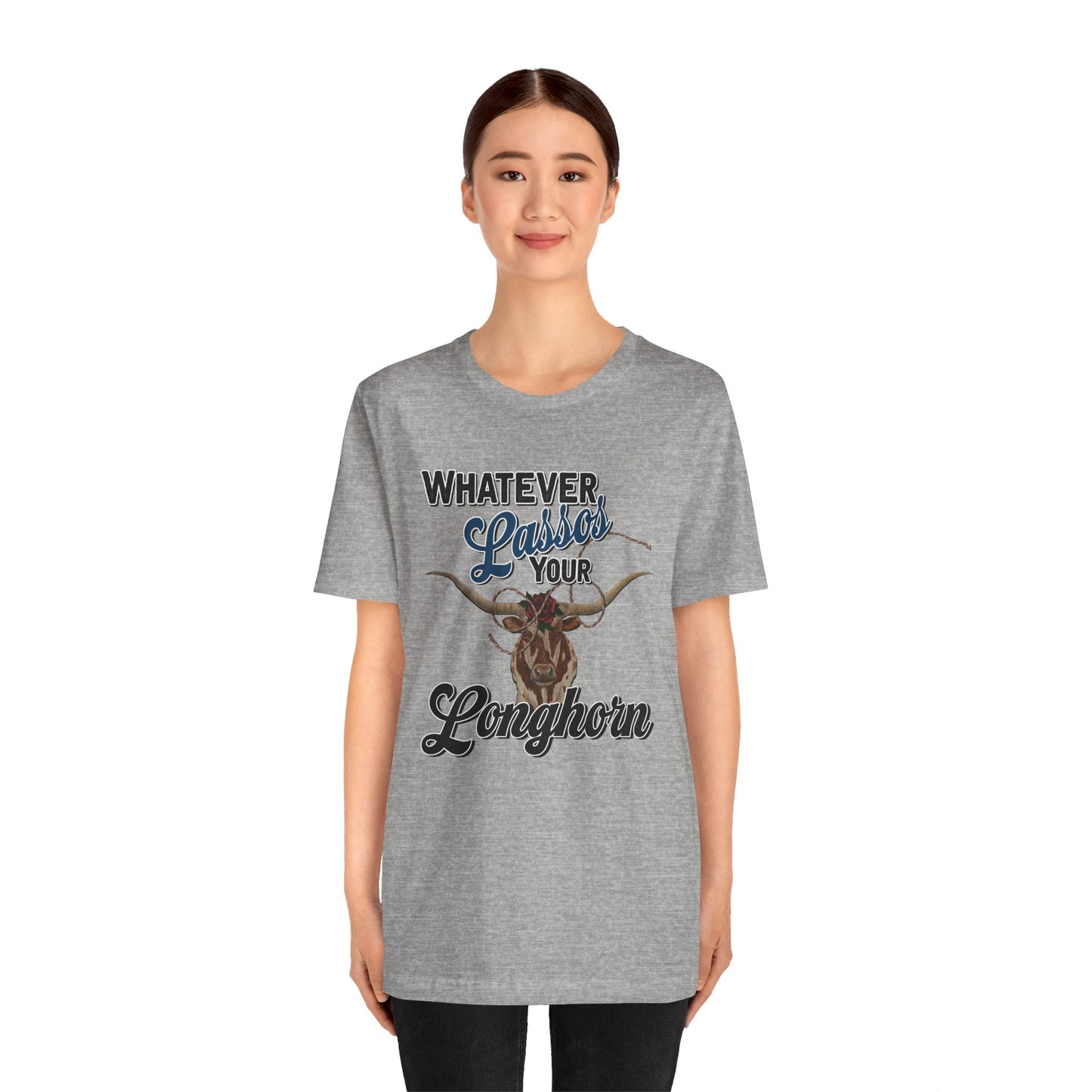 T-Shirt, Whatever Lassos Your Longhorn, Unisex tshirt, Funny, humor, graphic, quote, country, western, cowgirl, Tee