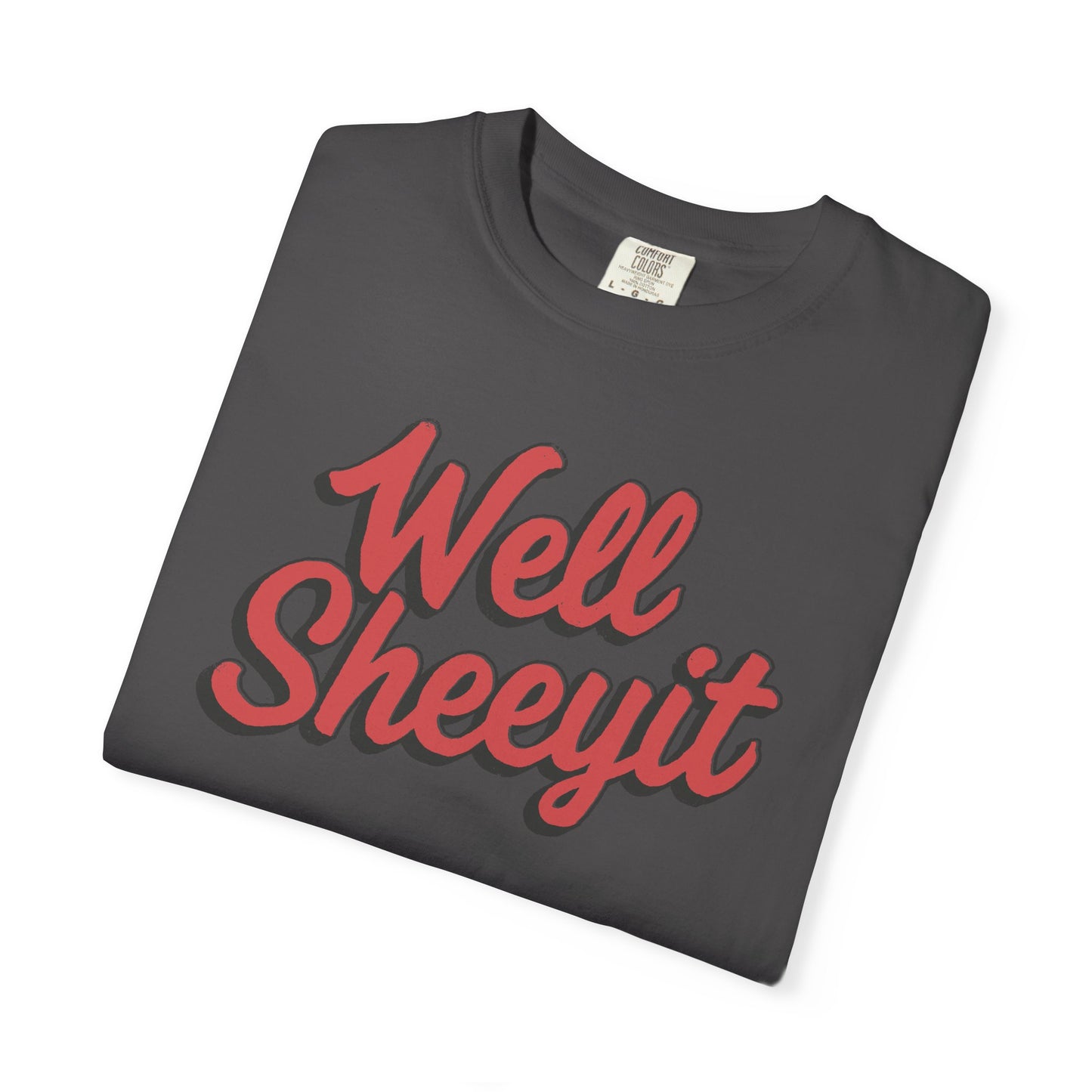 Well Sheeyit Text Humor Comfort Graphic Tee