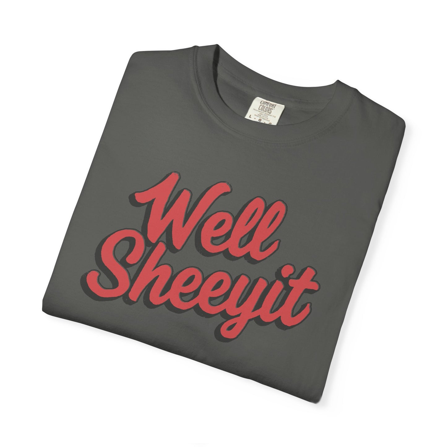 Well Sheeyit Text Humor Comfort Graphic Tee