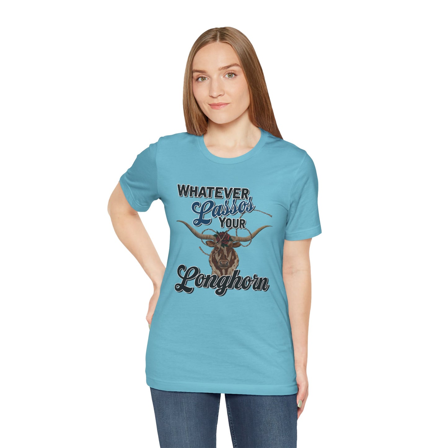 T-Shirt, Whatever Lassos Your Longhorn, Unisex tshirt, Funny, humor, graphic, quote, country, western, cowgirl, Tee