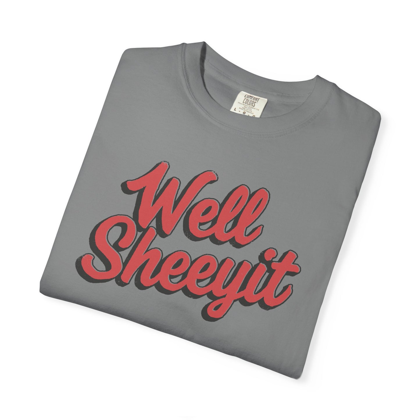 Well Sheeyit Text Humor Comfort Graphic Tee