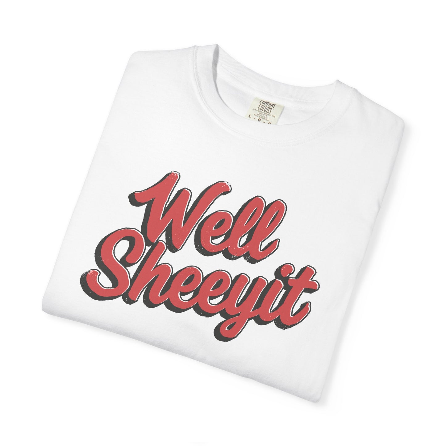 Well Sheeyit Text Humor Comfort Graphic Tee