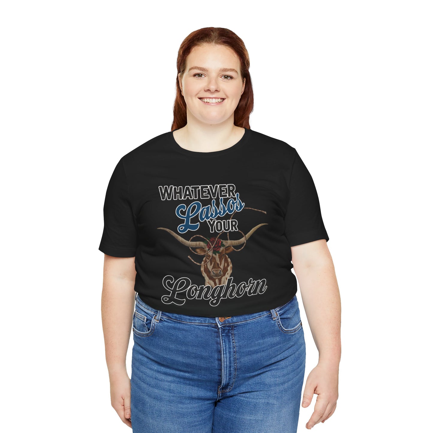 T-Shirt, Whatever Lassos Your Longhorn, Unisex tshirt, Funny, humor, graphic, quote, country, western, cowgirl, Tee