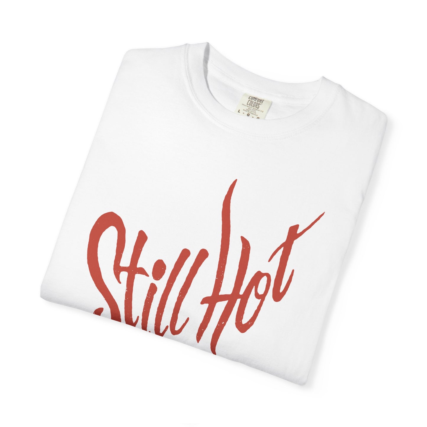 Vintage Still Hot text Comfort Graphic Tee