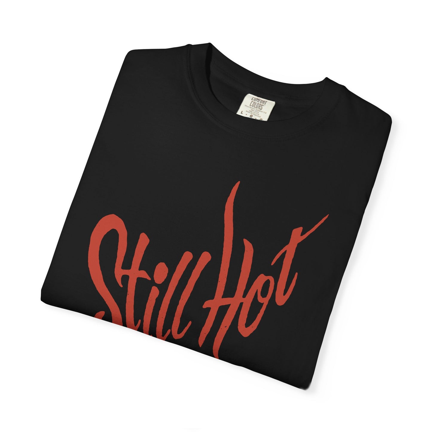Vintage Still Hot text Comfort Graphic Tee