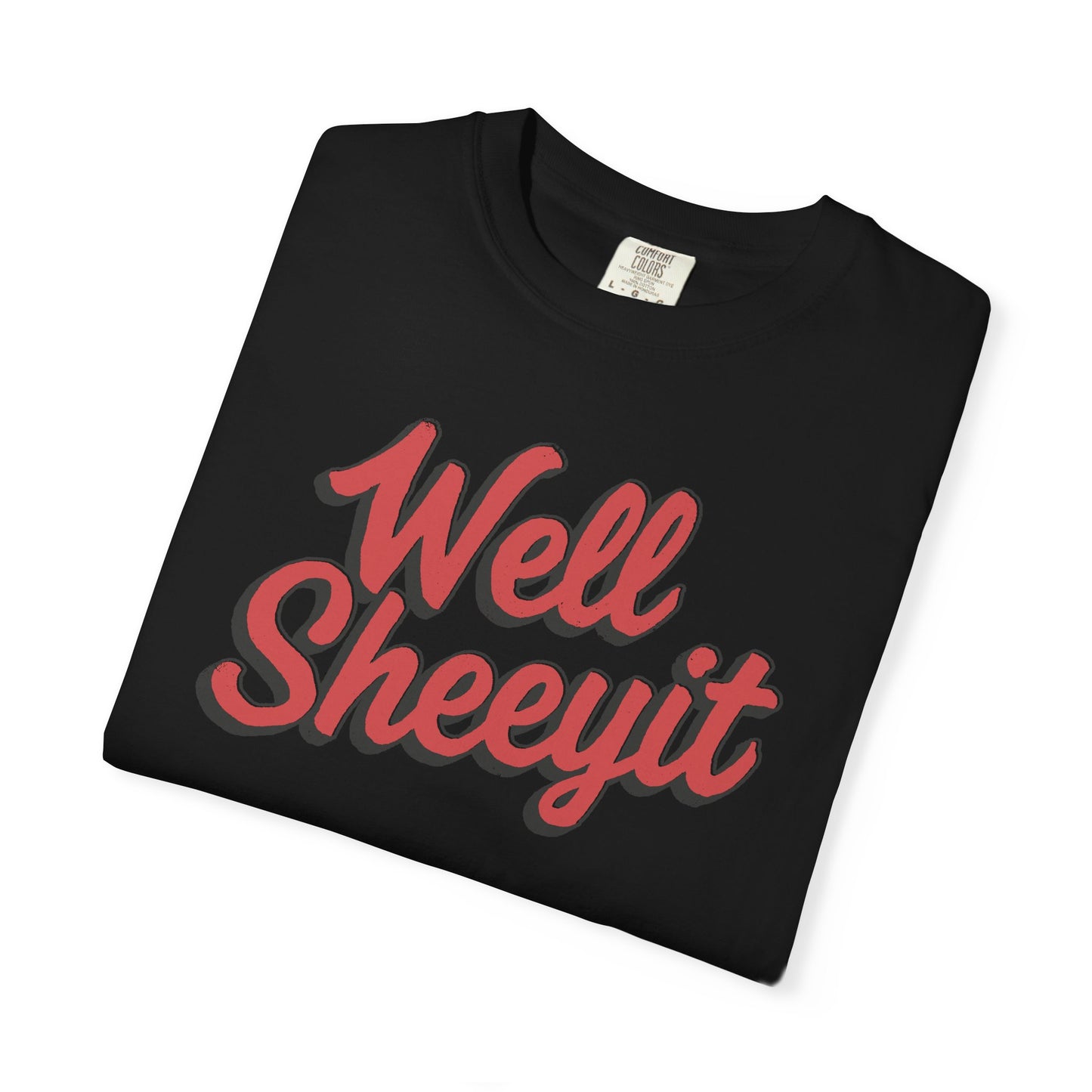 Well Sheeyit Text Humor Comfort Graphic Tee